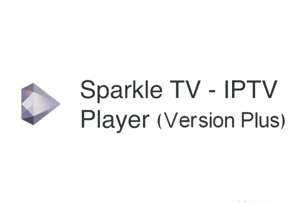 Sparkle TV IPTV Player Version Plus, Purchase Sparkle TV Plus, Sparkle TV Player Plus, Sparkle IPTV Plus